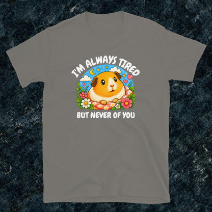 I'm always tired, but never of you Classic T-Shirt