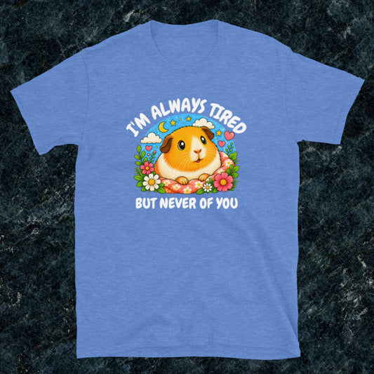 I'm always tired, but never of you Classic T-Shirt