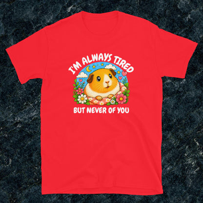 I'm always tired, but never of you Classic T-Shirt