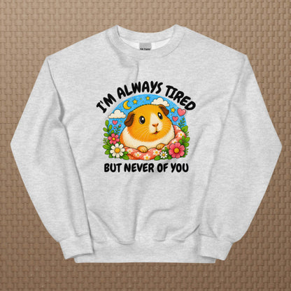 I'm always tired sweatshirt