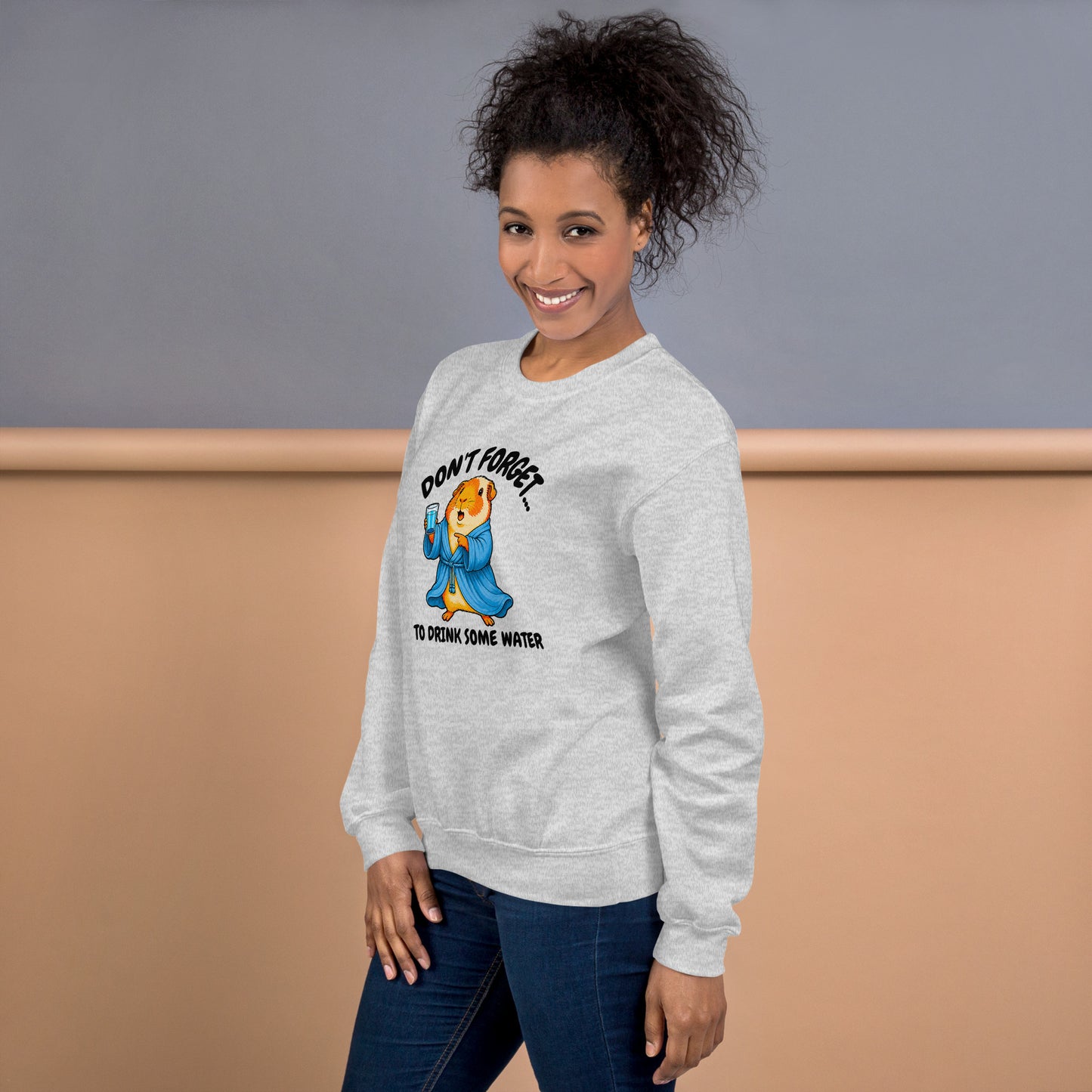 Drink some water sweatshirt