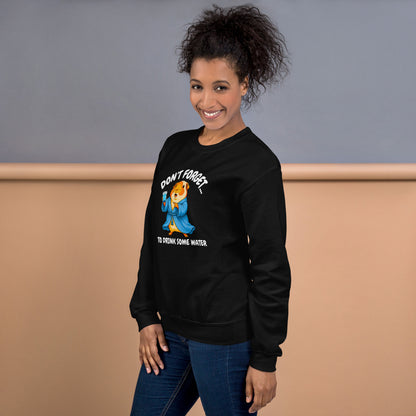 Drink some water sweatshirt
