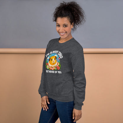 I'm always tired sweatshirt
