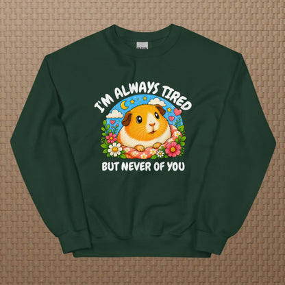 I'm always tired sweatshirt