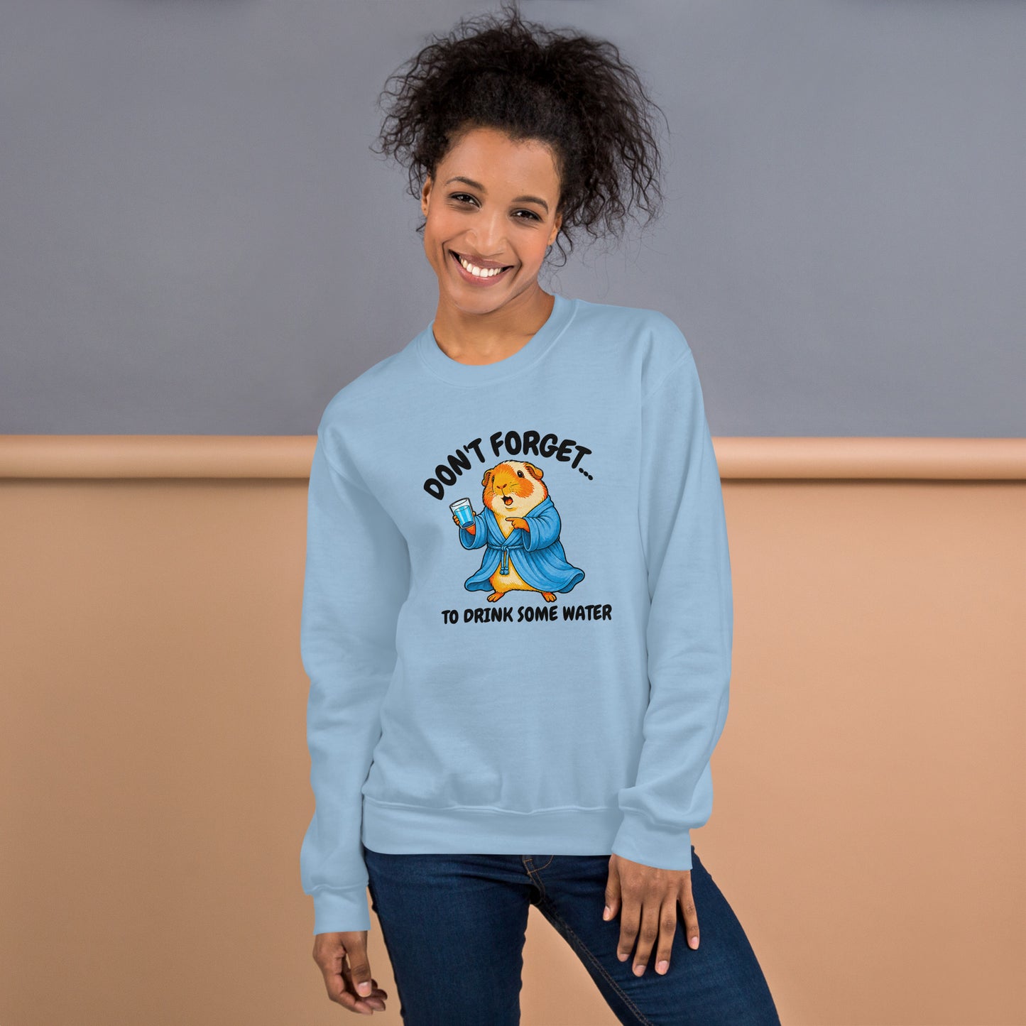 Drink some water sweatshirt