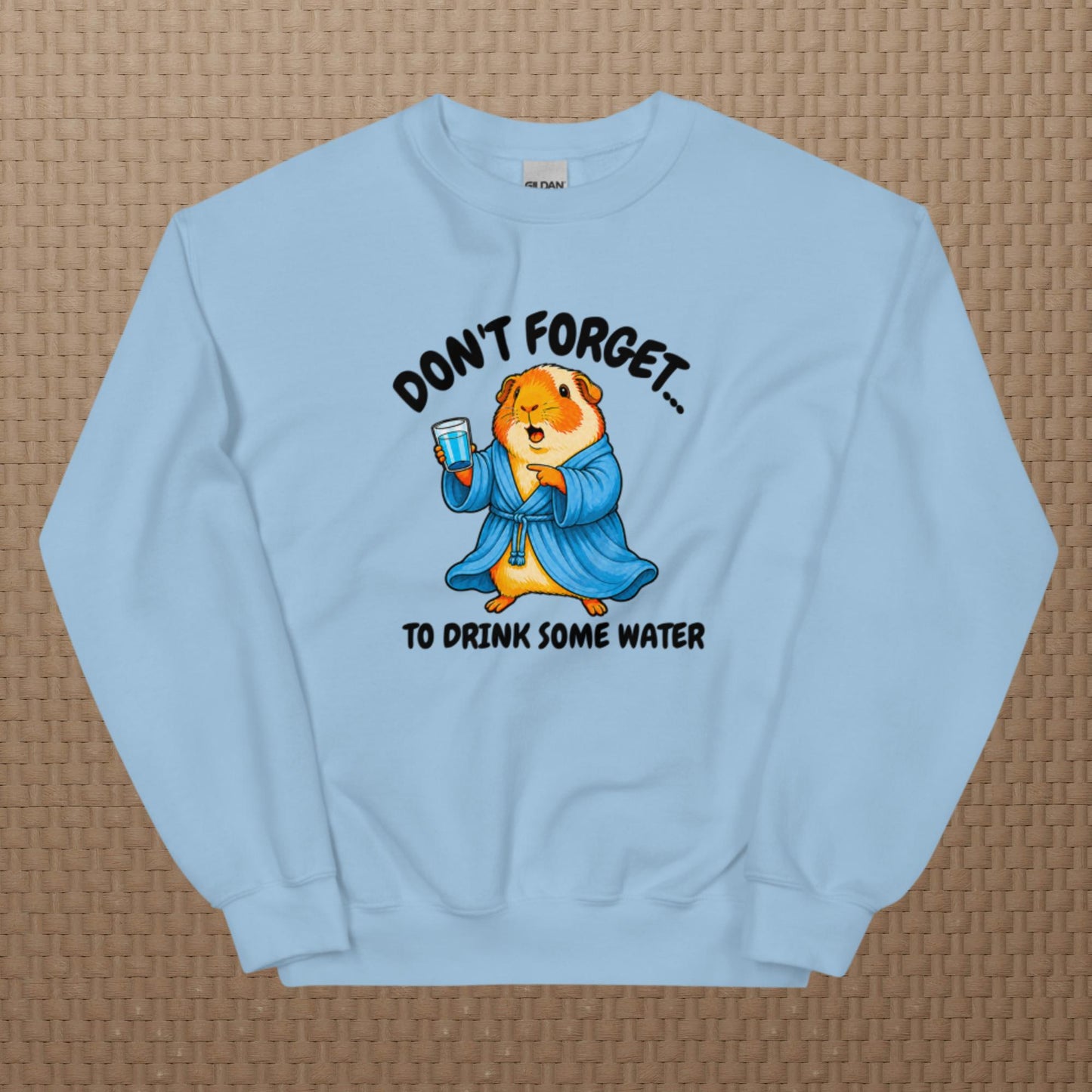 Drink some water sweatshirt