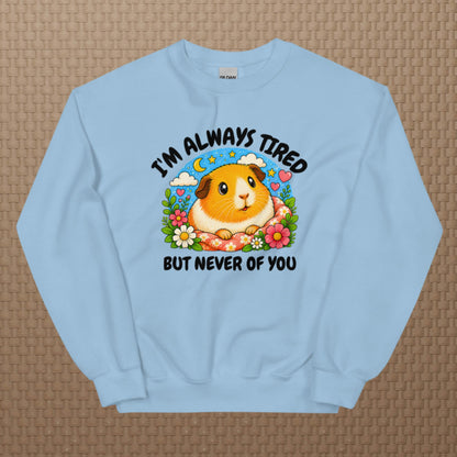 I'm always tired sweatshirt