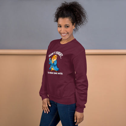 Drink some water sweatshirt