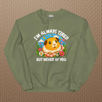 I'm always tired sweatshirt