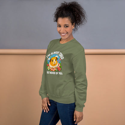 I'm always tired sweatshirt