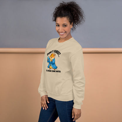 Drink some water sweatshirt