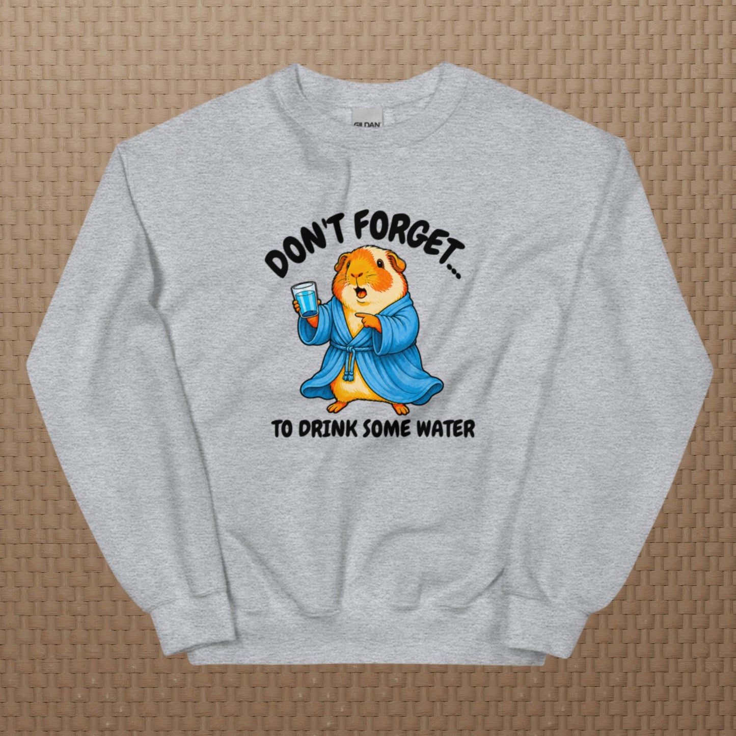 Drink some water sweatshirt
