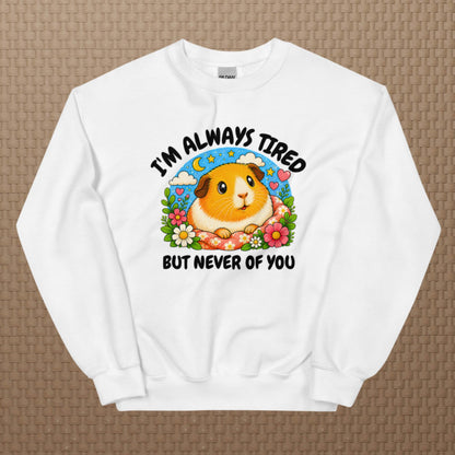 I'm always tired sweatshirt