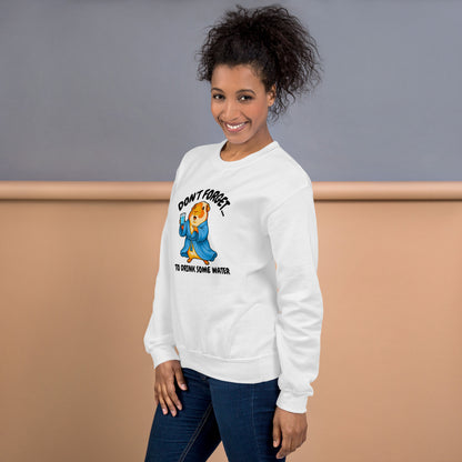 Drink some water sweatshirt